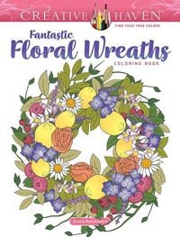 Produktbild: Creative Haven Fantastic Floral Wreaths Coloring Book