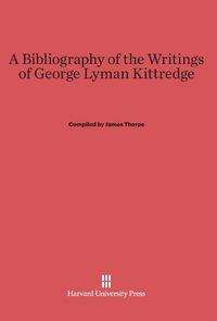 Produktbild: A Bibliography of the Writings of George Lyman Kittredge