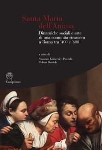 Produktbild: Santa Maria dell'Anima. Dinamiche sociali e arte di una comunit&agrave; straniera a Roma tra '400 e '600