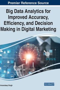 Produktbild: Big Data Analytics for Improved Accuracy, Efficiency, and Decision Making in Digital Marketing
