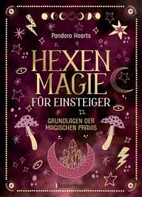 Produktbild: Hexenmagie f&uuml;r Einsteiger. Zauberrituale f&uuml;r alle Bereiche: Schutz, Reinigung, Gl&uuml;ck, Kreativit&auml;t, Beruf, Liebe, Heilung uvm.