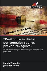 Produktbild: "Peritonite in dialisi peritoneale: capire, prevenire, agire".