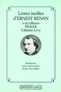 Produktbild: Lettres in&eacute;dites d'Ernest Renan &agrave; ses &eacute;diteurs Michel & Calmann-L&eacute;vy