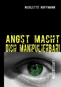 Produktbild: Angst macht Dich manipulierbar!