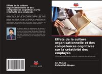 Produktbild: Effets de la culture organisationnelle et des comp&eacute;tences cognitives sur la cr&eacute;ativit&eacute; des employ&eacute;s