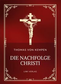 Produktbild: Thomas von Kempen: Die Nachfolge Christi. Vollständige Neuausgabe