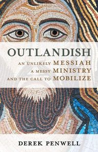 Produktbild: Outlandish: An Unlikely Messiah, a Messy Ministry, and the Call to Mobilize
