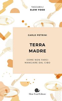 Produktbild: Terra madre. Come non farci mangiare dal cibo
