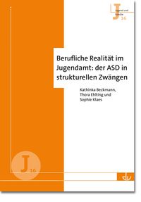 Produktbild: Berufliche Realit&auml;t im Jugendamt: der ASD in strukturellen Zw&auml;ngen (J 16)