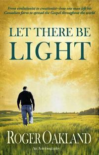 Produktbild: Let There Be Light: From Evolutionist to Creationist-How One Man Left His Canadian Farm to Spread the Gospel Throughout the World