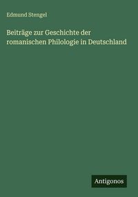 Produktbild: Beitr&auml;ge zur Geschichte der romanischen Philologie in Deutschland