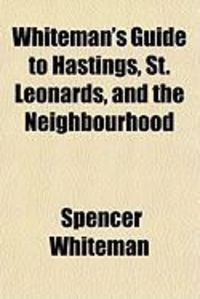 Produktbild: Whiteman's Guide to Hastings, St. Leonards, and the Neighbourhood