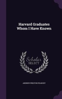Produktbild: Harvard Graduates Whom I Have Known