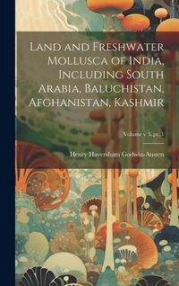 Produktbild: Land and Freshwater Mollusca of India, Including South Arabia, Baluchistan, Afghanistan, Kashmir; Volume v 3..pt..1
