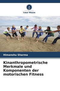 Produktbild: Kinanthropometrische Merkmale und Komponenten der motorischen Fitness
