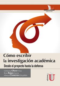Produktbild: C&oacute;mo escribir la investigaci&oacute;n acad&eacute;mica desde le proyecto hasta la defensa