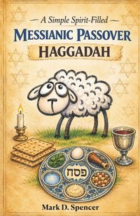 Produktbild: A Spirit-filled Messianic Passover Haggadah