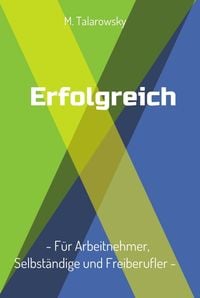 Produktbild: Erfolgreich - F&uuml;r Arbeitnehmer, Selbst&auml;ndige und Freiberufler