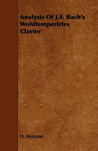 Produktbild: Analysis Of J.S. Bach's Wohltemperirtes Clavier