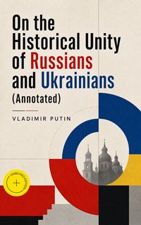 Produktbild: On the Historical Unity of Russians and Ukrainians (Annotated)