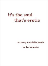 Produktbild: It's the Soul That's Erotic: An Essay on Adelia Prado