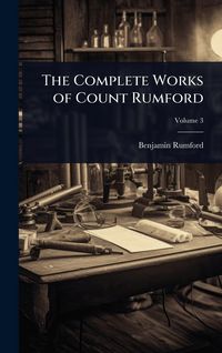 Produktbild: The Complete Works of Count Rumford