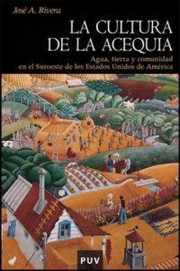 Produktbild: La cultura de la acequia : agua, tierra y comunidad en el suroeste de los Estados Unidos de Am&eacute;rica