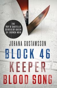 Produktbild: The Roy & Castells series by Queen of French Noir Johana Gustawsson (Books 1-3 in the addictive, breathtaking, award-winning series: Block 46, Keeper