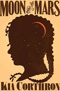 Produktbild: Corthron, K: Moon And The Mars