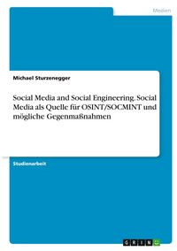 Produktbild: Social Media and Social Engineering. Social Media als Quelle f&uuml;r OSINT/SOCMINT und m&ouml;gliche Gegenma&szlig;nahmen