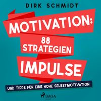 Produktbild: Motivation: 88 Strategien, Impulse und Tipps f&uuml;r eine hohe Selbstmotivation