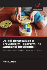 Produktbild: Dzieci dorastaj&iquest;ce z przyjaci&oacute;&iquest;mi opartymi na sztucznej inteligencji