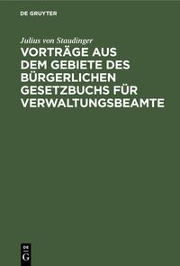 Produktbild: Vortr&auml;ge aus dem Gebiete des b&uuml;rgerlichen Gesetzbuchs f&uuml;r Verwaltungsbeamte
