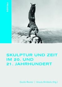 Produktbild: Skulptur und Zeit im 20. und 21. Jahrhundert