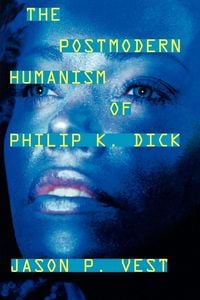 Produktbild: Postmodern Humanism of Philip K. Dick