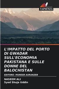 Produktbild: L'impatto Del Porto Di Gwadar Sull'economia Pakistana E Sulle Donne Del Balochistan