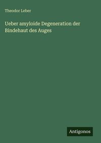 Produktbild: Ueber amyloide Degeneration der Bindehaut des Auges