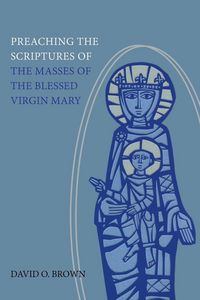Produktbild: Preaching the Scriptures of the Masses of the Blessed Virgin Mary
