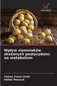 Produktbild: Wp&iquest;yw ziemniak&oacute;w ska&iquest;onych pestycydami na metabolizm