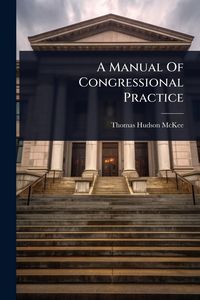 Produktbild: A Manual Of Congressional Practice