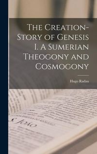 Produktbild: The Creation-Story of Genesis I. A Sumerian Theogony and Cosmogony