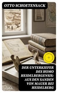 Produktbild: Der Unterkiefer des Homo Heidelbergensis: Aus den Sanden von Mauer bei Heidelberg