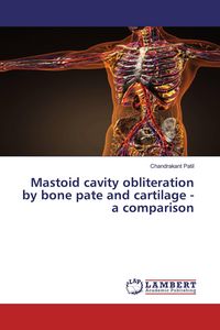 Produktbild: Mastoid cavity obliteration by bone pate and cartilage - a comparison