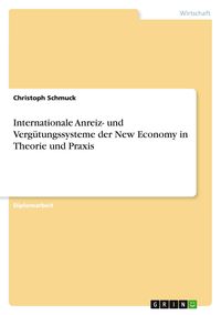 Produktbild: Internationale Anreiz- und Verg&uuml;tungssysteme der New Economy in Theorie und Praxis