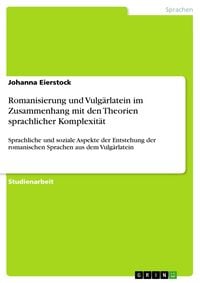 Produktbild: Romanisierung und Vulg&auml;rlatein im Zusammenhang mit den Theorien sprachlicher Komplexit&auml;t