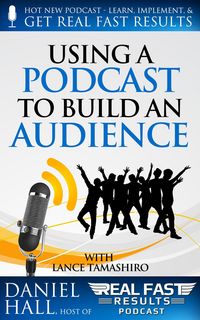 Produktbild: Using a Podcast to Build an Audience (Real Fast Results, #11)