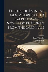 Produktbild: Letters of Eminent men, Addressed to Ralph Thoresby. Now First Published From the Originals