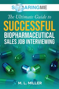 Produktbild: SoaringME The Ultimate Guide to Successful Biopharmaceutical Sales Job Interviewing