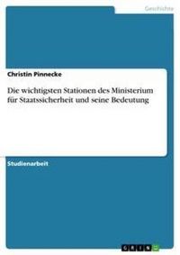 Produktbild: Die wichtigsten Stationen des Ministerium für Staatssicherheit und seine Bedeutung