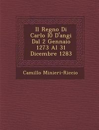 Produktbild: Il Regno Di Carlo I0 D'Angi Dal 2 Gennaio 1273 Al 31 Dicembre 1283